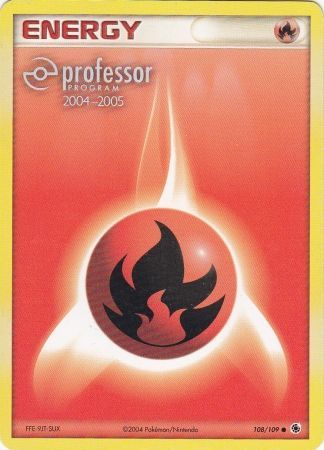 Fire Energy (108/109) (2004 2005) [Professor Program Promos] | Sanctuary Gaming