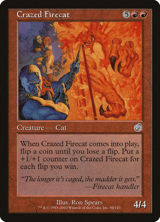 Crazed Firecat [Torment] | Sanctuary Gaming