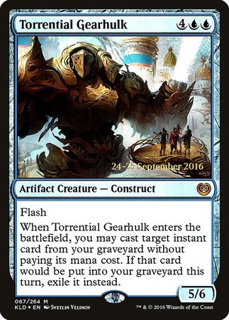 Torrential Gearhulk [Kaladesh Promos] | Sanctuary Gaming